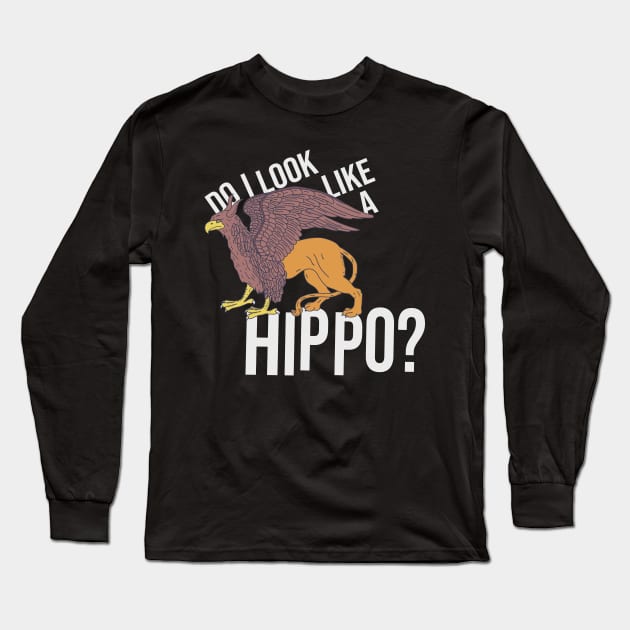 Hippogriff - Do I Look Like a Hippo? - Fantasy Beast Long Sleeve T-Shirt by DeWinnes